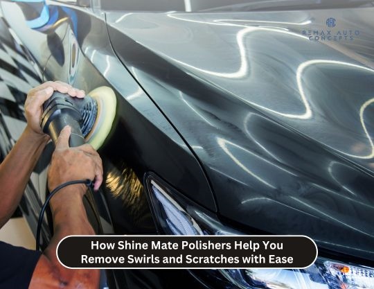 How Shine Mate Polishers Help You Remove Swirls and Scratches with Ease
